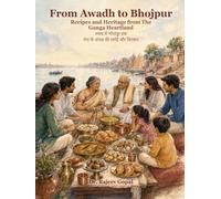 From Awadh to Bhojpur: Culinary flavors and Heritage from the Ganga Heartland