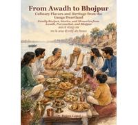 From Awadh to Bhojpur: Culinary flavors and Heritage from the Ganga Heartland