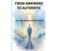 From Awkward to Authentic: Everyday Evangelism for Christians (Christian Vision)