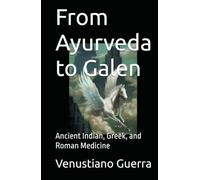 From Ayurveda to Galen: Ancient Indian, Gr nd Roman Medicine (Medical Publications for lay people)