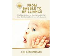 From Babble to Brilliance: The Foundations of Communication for Your Child’s Success