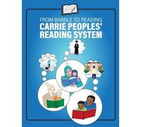 From Babble to Reading Carrie Peoples' Reading System