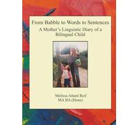 From Babble to Words to Sentences: A Mother’s Linguistic Diary of a Bilingual Child
