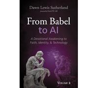 From Babel to Ai, Volume 2: A Devotional Awakening to Faith, Identity, and Technology