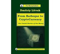 From Barbeque to Cryptocurrency; From Vatman to Super Simultan.: The Untold Stories of the Money (Moneymakers. The Untold Stories.)