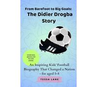 From Barefoot to Big Goals: The Didier Drogba Story: An Inspiring Kids’ Football Biography That Changed a Nation - for aged 5-8