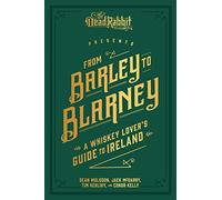 From Barley to Blarney: A Whiskey Lover's Guide to Ireland [Idioma Inglés]
