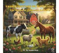 From Barnyard to Backyard The World of Domestic Animals (Animal Kingdom Chronicles: The Complete 8-Book Set)
