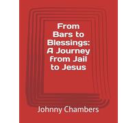 From Bars to Blessings: A Journey from Jail to Jesus