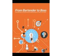 From Bartender To Boss: The No-BS Guide to Running a Restaurant Without Losing Your Mind or Your Margin