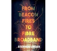From Beacon Fires to Fibre Broadband: A history of innovation, enterprise and regulation