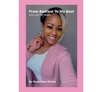 From Bedrest To My Best: How I Lost The Weight