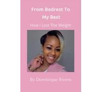 From Bedrest To My Best: How I Lost The Weight
