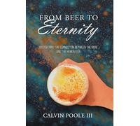 From Beer to Eternity: Discovering the connection between the here and the hereafter