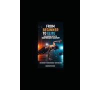 From Beginner to Elite: The Complete Calisthenics System 100 Bodyweight Exercises • 12-Week Transformation Program • Nutrition Guide for Strength, Muscle & Fat Loss