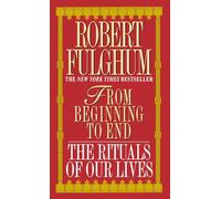 From Beginning to End: The Rituals of Our Lives