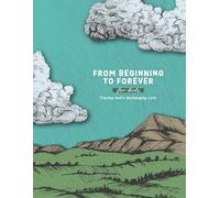 From Beginning to Forever: Tracing God’s Unchanging Love for Kids: A Love God Greatly Kids Bible Study Journal