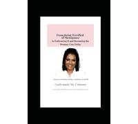 From Being Terrified of Menopause to Embracing It and Becoming the Woman I Am Today