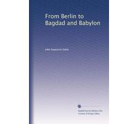 From Berlin to Bagdad and Babylon. 1
