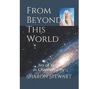 From Beyond this World: Information for Lightworkers from beyond the Veil of Amnesia