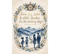 From Big Sister to Little Brother - On His Wedding Day: A Keepsake Journal - It's Been An Honor To Be Your Big Sister, You Can Always Count On Me - Wedding Gift From Sister To Groom
