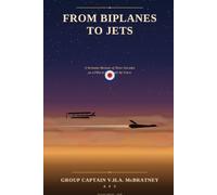From Biplanes to Jets: A Verbatim Memoir of Three Decades as a Pilot in the Royal Air Force