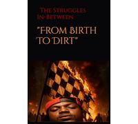 From Birth To Dirt: the Struggles In Between
