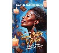 From Bitter to Better: A Chocolate Momma's Journey to Self-Discovery (Volume 1)