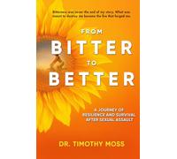 From Bitter To Better: A Journey of Resilience and Survival After Sexual Assault