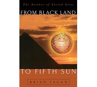 From Black Land To Fifth Sun: The Science Of Sacred Sites (Helix Books)