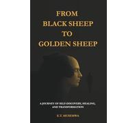 From Black Sheep To Golden Sheep: A Journey of Self-Discovery, Healing, and Transformation