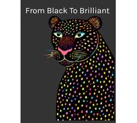 From Black To Brilliant Adult Coloring Book: A Modern Animal Coloring Book with Bold Lines and High Contrast Designs