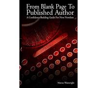 From Blank Page to Published Author: A Confidence-Building Guide for New Novelists