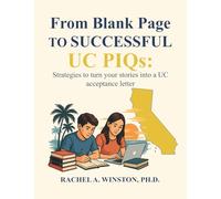 From Blank Page to Successful UC PIQs: Strategies to turn your stories into a UC acceptance letter