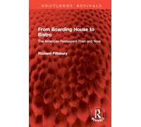 From Boarding House to Bistro: The American Restaurant Then and Now (Routledge Revivals)