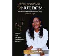 From Bondage to Freedom: How I Broke Free from A Spirit Spouse Using 7 Biblical Keys
