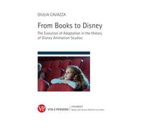 From books to Disney. The evolution of adaptation in the history of Disney animation studios (Strumenti. Media spettacolo e processi culturali)