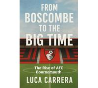 From Boscombe to the Big Time: The Rise of AFC Bournemouth