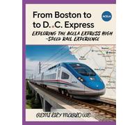 From Boston to D.C. 2025-2026: Exploring the Acela Express High-Speed Rail Experience: A Fast-Paced Travel Guide and Insider’s Look at America’s Premier Northeast Corridor Train