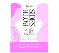 From Both Sides of the Curtain: Lessons and Reflections from an Oncologist's Personal Breast Cancer Journey