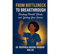 From Bottleneck to Breakthrough: Breaking Mental Blocks and Igniting Your Genius