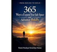 From Bound to Bold: 365 Ways to Expand Your Safe Space and Advance Boldly