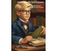 FROM BOY TO GENTLEMAN: Building Respect, Confidence, and Character
