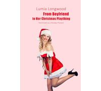 From Boyfriend to Her Christmas Plaything: Feminized as a Holiday Present: 2 (A Man Unmade)