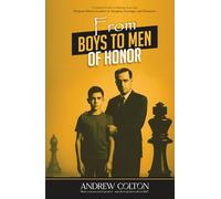 From Boys to Men of Honor: A Father’s Guide to Raising Sons into Purpose-Driven Leaders of Integrity, Courage, and Character