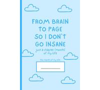 From Brain to Page So I Don't Go Insane (Blue Edition): Blank Monthly Journal to Vent Your Thoughts or Feelings (or just to write in)