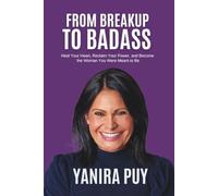 From Breakup to Badass: How to Heal Your Heart, Reclaim Your Power, and Become the Woman You Were Meant to Be