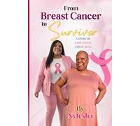 From Breast Cancer to Survivor: A Story of Faith, Fight and Healing