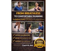 From Breathless to Comfortable Running: The Beginner's Guide to Effortless Form & Lasting Endurance