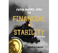 From Broke Joke to Financial Stability 2nd Edition: 12 Month Workbook, Money Train